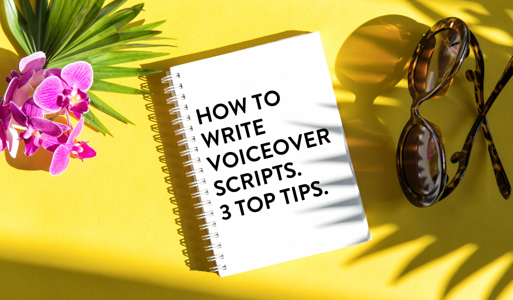 how-to-write-voiceover-scripts-3-top-tips