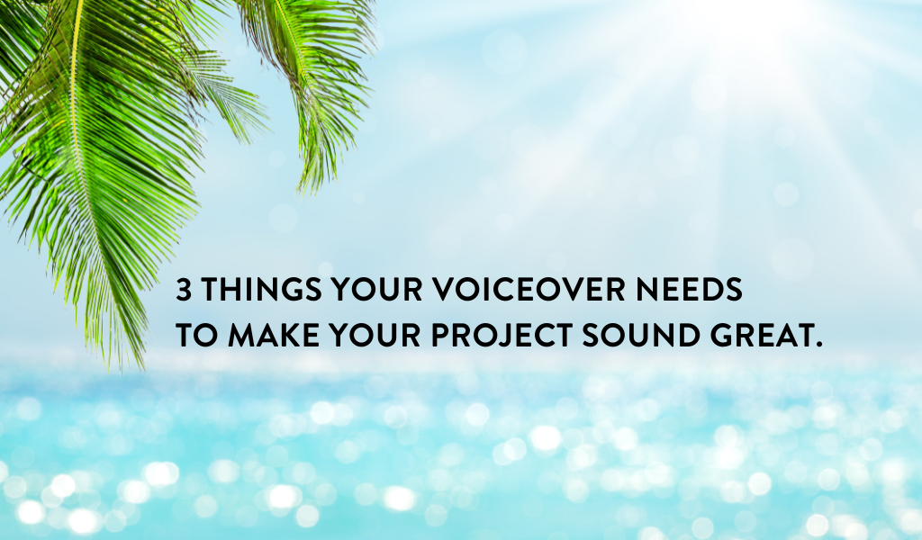 three-things-your-voiceover-needs-to-make-your-project-sound-great